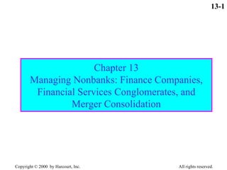 Chapter 13 Managing Nonbanks: Finance Companies, Financial Services Conglomerates, and Merger Consolidation 