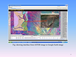 16
Fig: showing interface from ASTER image to Google Earth image
 