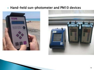  Hand-held sun-photometer and PM10 devices
18
 