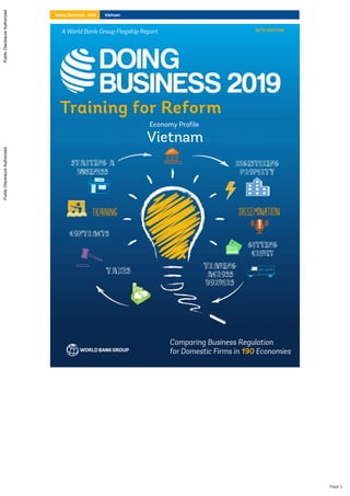 Economy Profile
Vietnam
VietnamDoing Business 2019
Page 1
PublicDisclosureAuthorizedPublicDisclosureAuthorizedPublicDisclosureAuthorizedPublicDisclosureAuthorized
 