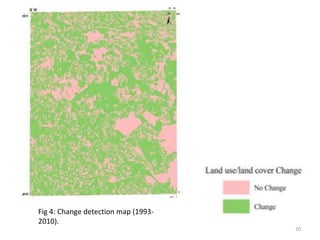 Fig 4: Change detection map (1993-
2010).
20
 