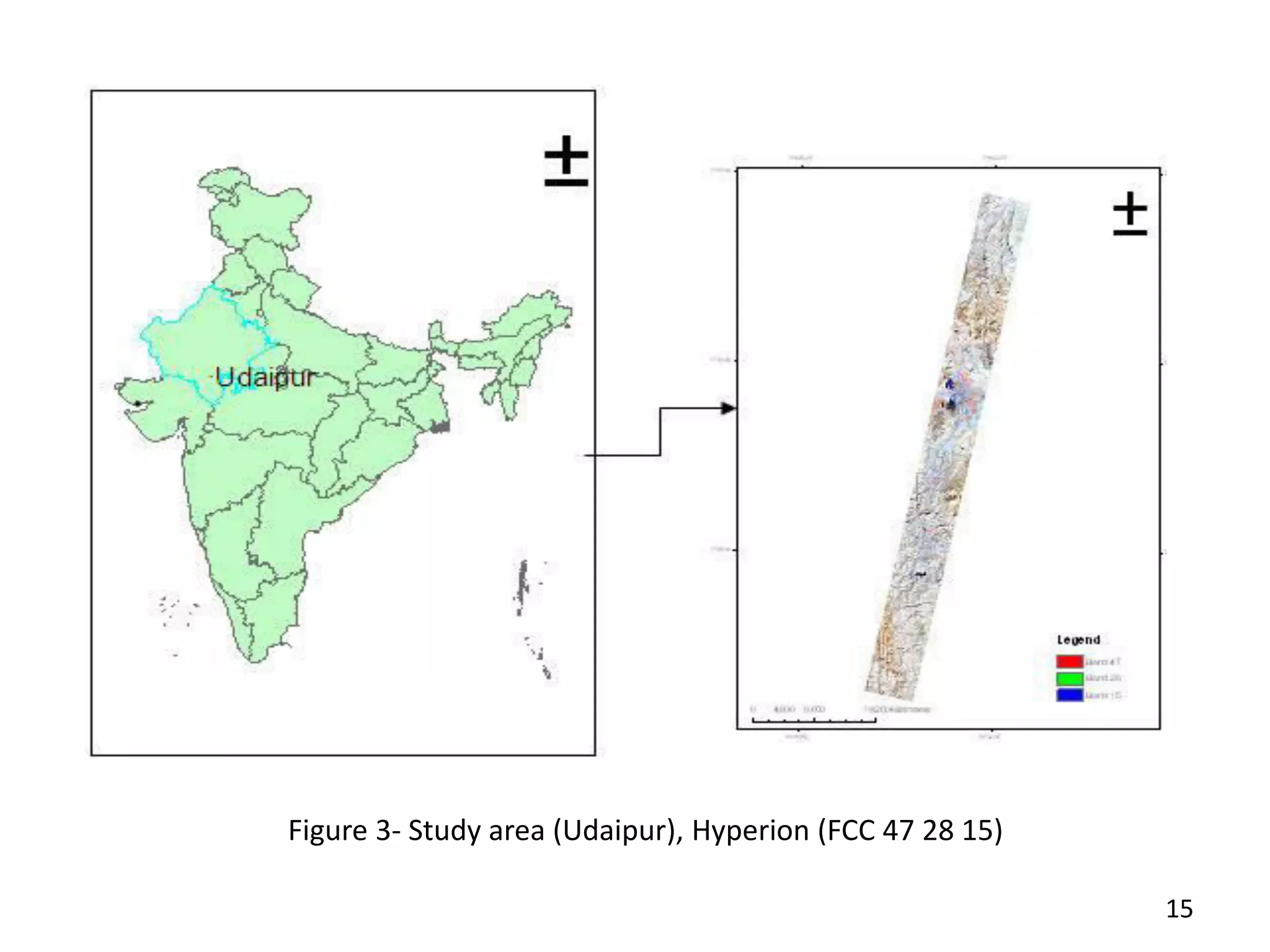 Figure 3- Study area (Udaipur), Hyperion (FCC 47 28 15)
15
 