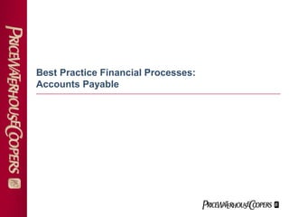 Best Practice Financial Processes:
Accounts Payable
 