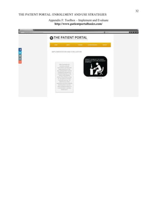 32
THE PATIENT PORTAL: ENROLLMENT AND USE STRATEGIES
Appendix F: Toolbox – Implement and Evaluate
http://www.patientportalbasics.com/
 