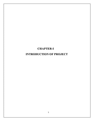 1
CHAPTER-I
INTRODUCTION OF PROJECT
 