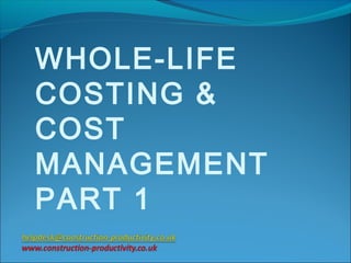 WHOLE-LIFE
COSTING &
COST
MANAGEMENT
PART 1
 
