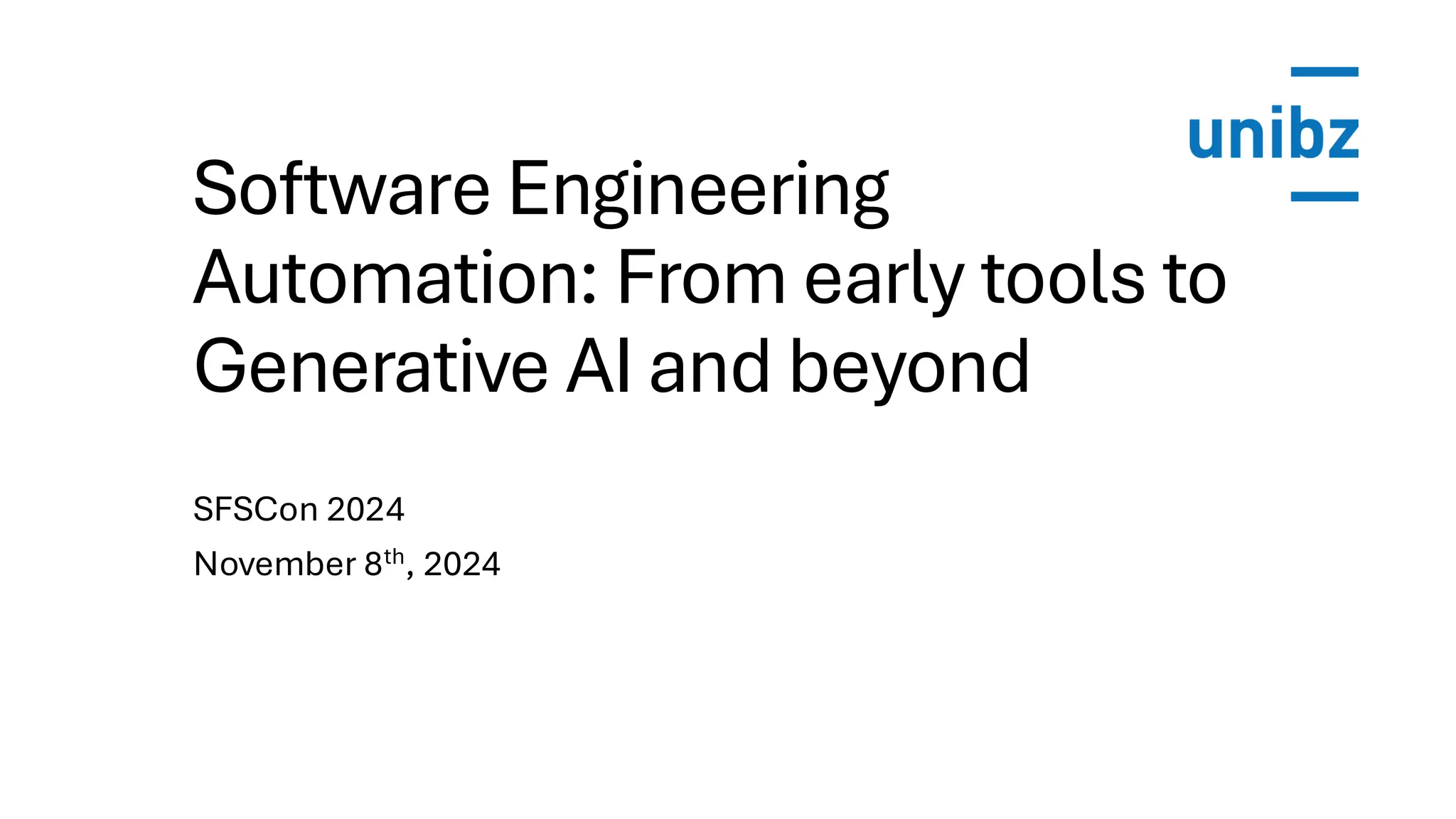 Software Engineering
Automation: From early tools to
Generative AI and beyond
SFSCon 2024
November 8th, 2024
 