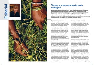 4 5
Tornar a nossa economia mais
ecológica
A maioria das pessoas recordará 2011 como um ano marcado pela turbulência
financeira, pelo terramoto-maremoto-acidente nuclear do Japão, pela ajuda
financeira de emergência a países europeus e pelos protestos em massa ligados
à «Primavera árabe», ao movimento «Occupy Wall Street» e aos Indignados
espanhóis. Poucos se recordarão de que também foi o ano em que os cientistas
descobriram mais de 18 000 novas espécies a viver no nosso planeta. Menos ainda
conseguirão citar uma espécie que tenha sido declarada extinta.
À primeira vista, pode parecer que
o destino das espécies ameaçadas nada
tem a ver com a economia. No entanto,
com um exame mais atento, começamos
a entender as ligações entre as duas
questões. A «boa saúde» dos sistemas
naturais é uma condição necessária da
«boa saúde» dos nossos sistemas social
e económico. Alguém pode afirmar que
uma sociedade é próspera quando está
exposta à poluição do ar e das águas
e enfrenta problemas relacionados com
a saúde? Do mesmo modo, poderá uma
sociedade «funcionar» se uma grande
percentagem da população estiver
desempregada ou não ganhar o suficiente
para subsistir?
Não obstante as lacunas e incertezas na
nossa compreensão das coisas, podemos
ver que o mundo está a mudar. Ao fim
de 10 000 anos de relativa estabilidade,
a temperatura média global está
a aumentar. Embora as emissões de gases
com efeito de estufa da União Europeia
(UE) estejam a diminuir, os combustíveis
fósseis emitem mais gases com efeito de
estufa para a atmosfera do que aqueles
que o nosso solo e os nossos oceanos
conseguem absorver. Algumas regiões são
mais vulneráveis aos potenciais impactes
das alterações climáticas e, muitas vezes,
trata-se justamente dos países menos
preparados para se adaptarem às novas
condições do clima.
Com mais de sete mil milhões de
habitantes a viver no planeta, os seres
humanos têm claramente um papel na
condução e aceleração destas alterações.
De facto, os nossos atuais níveis de
consumo e de produção podem estar
a prejudicar o ambiente ao ponto de
corrermos o risco de tornar o nosso
planeta inabitável para muitas espécies,
incluindo a nossa. Muitas pessoas dos
países em desenvolvimento aspiram a ter
estilos de vida semelhantes aos dos países
desenvolvidos, o que poderá exercer
uma pressão adicional sobre os nossos
sistemas naturais.
Estamos a perder a biodiversidade, a nível
mundial, a um ritmo nunca antes visto na
nossa história. As taxas de extinção das
espécies podem chegar a ser mil vezes
superiores à que se verificava no passado,
e a destruição de habitats é uma das
principais razões.
Apesar de a superfície florestal total ter
vindo a crescer na Europa, nas últimas
décadas, o mesmo não acontece a nível
global. A Organização das Nações Unidas
para a Alimentação e a Agricultura estima
que sejam anualmente desflorestados
13 milhões de hectares a nível mundial
(área aproximadamente equivalente à da
Grécia), sendo essas terras convertidas
para outras utilizações, nomeadamente
pastagens, exploração mineira, agricultura
Editorial
 