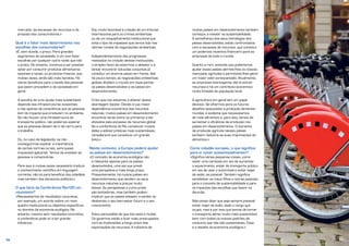 7776
mercado, da escassez de recursos e da
pressão dos consumidores.»
Qual é o fator mais determinante nas
escolhas dos consumidores?
«É, sem dúvida, o preço. Para grandes
segmentos da sociedade, é um luxo fazer
escolhas por qualquer outra razão que não
o preço. No entanto, continua a ser possível
optar por consumir produtos alimentares
sazonais e locais, ou produtos frescos, que,
muitas vezes, ainda são mais baratos. Há
claros benefícios para a saúde das pessoas
que assim procedem e da sociedade em
geral.
A escolha de uma opção mais sustentável
depende das infraestruturas existentes
e não apenas da consciência que as pessoas
têm do impacte que produzem no ambiente.
Se não houver uma infraestrutura de
transporte público, não podemos esperar
que as pessoas deixem de ir de carro para
o trabalho.
Ou, no caso da legislação, se não
conseguirmos explicar a importância
de certas normas ou leis, será quase
impossível aplicá-las. Temos de envolver as
pessoas e convencê-las.
Para isso é muitas vezes necessário traduzir
o conhecimento científico em linguagem
corrente, não só para benefício dos cidadãos
mas também dos decisores políticos.»
O que faria da Conferência Rio+20 um
«sucesso»?
«Necessitamos de resultados concretos,
por exemplo, um acordo sobre um novo
quadro institucional ou objetivos específicos
no domínio da economia ecológica. No
entanto, mesmo sem resultados concretos,
a conferência pode vir a ter grande
influência.
Sou muito favorável à criação de um tribunal
internacional para os crimes ambientais
ou de um enquadramento institucional que
evite o tipo de impasses que temos tido nas
últimas rondas de negociações ambientais.
Independentemente dos progressos
realizados na criação dessas instituições,
o simples facto de estarmos a debater e a
tentar encontrar soluções conjuntas já
constitui um enorme passo em frente. Até
há pouco tempo, as negociações ambientais
globais dividiam o mundo em duas partes:
os países desenvolvidos e os países em
desenvolvimento.
Creio que nos estamos a afastar dessa
abordagem bipolar. Devido à sua maior
dependência económica dos recursos
naturais, muitos países em desenvolvimento
encontrar-se-ão entre os primeiros a ser
afetados pela escassez de recursos global.
Se a conferência do Rio convencer muitos
deles a adotar práticas mais sustentáveis,
considerarei que constituiu um grande
êxito.»
Neste contexto, a Europa poderá ajudar
os países em desenvolvimento?
«O conceito de economia ecológica não
é relevante apenas para os países
desenvolvidos, uma vez que prevê
uma perspetiva a mais longo prazo.
Presentemente, há muitos países em
desenvolvimento que vendem os seus
recursos naturais a preços muito
baixos. As perspetivas a curto prazo
são tentadoras, mas também podem
implicar que os países estejam a vender ao
desbarato o seu bem-estar futuro e o seu
crescimento.
Estou persuadido de que isto está a mudar.
Os governos estão a ficar mais preocupados
com as implicações a longo prazo das
exportações de recursos. A indústria de
muitos países em desenvolvimento também
começou a investir na sustentabilidade.
À semelhança dos seus homólogos dos
países desenvolvidos, estão confrontados
com a escassez de recursos, que constitui
um poderoso incentivo financeiro para as
empresas de todo o mundo.
Quanto a mim, entendo que poderíamos
ajudar esses países abrindo-lhes os nossos
mercados agrícolas e permitindo-lhes gerar
um maior valor acrescentado. Atualmente,
as empresas estrangeiras vão lá extrair
recursos e há um contributo económico
muito limitado da população local.
A agricultura em geral tem um papel
decisivo. Se olharmos para os futuros
desafios associados à produção alimentar
mundial, é evidente que necessitamos
de mais alimentos e, para isso, temos de
aumentar a eficiência da produção nos
países em desenvolvimento. O aumento
da produção agrícola nesses países
também reduziria as suas importações de
alimentos.»
Como cidadão europeu, o que significa
para si «viver sustentavelmente»?
«Significa várias pequenas coisas, como
vestir uma camisola em vez de aumentar
o aquecimento, andar de transporte público
em vez de usar o automóvel e evitar viajar
de avião, se possível. Também significa
sensibilizar os meus filhos e outras pessoas
para o conceito de sustentabilidade e para
os impactes das escolhas que fazem no
dia-a-dia.
Não posso dizer que seja sempre possível
evitar viajar de avião, dado o cargo que
ocupo, mas é por isso que temos de tornar
o transporte aéreo muito mais sustentável,
bem com todos os nossos padrões de
consumo que não são sustentáveis. Esse
é o desafio da economia ecológica.»
 