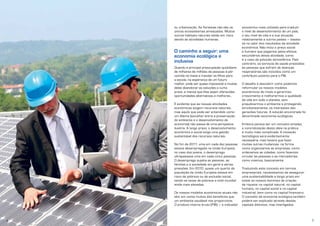6 7
ou urbanização. As florestas não são os
únicos ecossistemas ameaçados. Muitos
outros habitats naturais estão em risco
devido às atividades humanas.
O caminho a seguir: uma
economia ecológica e
inclusiva
Quando a principal preocupação quotidiana
de milhares de milhões de pessoas é pôr
comida na mesa e mandar os filhos para
a escola, na esperança de um futuro
melhor, pode ser quase impossível a muitas
delas abandonar as soluções a curto
prazo, a menos que lhes sejam oferecidas
oportunidades alternativas e melhores…
É evidente que as nossas atividades
económicas exigem recursos naturais,
mas aquilo que pode ser entendido como
um dilema (escolher entre a preservação
do ambiente e o desenvolvimento da
economia) não passa de uma perspetiva
ilusória. A longo prazo, o desenvolvimento
económico e social exige uma gestão
sustentável dos recursos naturais.
No fim de 2011, uma em cada dez pessoas
estava desempregada na União Europeia;
no caso dos jovens, o desemprego
ultrapassava uma em cada cinco pessoas.
O desemprego sujeita as pessoas, as
famílias e a sociedade em geral a sérias
pressões. Em 2010, quase um quarto da
população da União Europeia estava em
risco de pobreza ou de exclusão social,
sendo as taxas de pobreza a nível mundial
ainda mais elevadas.
Os nossos modelos económicos atuais não
têm em conta muitos dos benefícios que
um ambiente saudável nos proporciona.
O produto interno bruto (PIB) — o indicador
económico mais utilizado para traduzir
o nível de desenvolvimento de um país,
o seu nível de vida e a sua situação
relativamente a outros países — baseia-
se no valor dos resultados da atividade
económica. Não inclui o preço social
e humano que pagamos pelos efeitos
secundários dessa atividade, como
é o caso da poluição atmosférica. Pelo
contrário, os serviços de saúde prestados
às pessoas que sofrem de doenças
respiratórias são incluídos como um
contributo positivo para o PIB.
O desafio é descobrir como podemos
reformular os nossos modelos
económicos de modo a gerarmos
crescimento e melhorarmos a qualidade
de vida em todo o planeta, sem
prejudicarmos o ambiente e protegendo,
simultaneamente, os interesses das
gerações futuras. A solução encontrada foi
denominada «economia ecológica».
Embora pareça ser um conceito simples,
a concretização desta ideia na prática
é muito mais complicada. A inovação
tecnológica será evidentemente
necessária, mas haverá que fazer
muitas outras mudanças: na forma
como organizamos as empresas, como
ordenamos as cidades, como fazemos
circular as pessoas e as mercadorias,
como vivemos, basicamente.
Traduzindo este conceito em termos
empresariais, necessitamos de assegurar
uma sustentabilidade a longo prazo em
todos os nossos domínios de criação
de riqueza: no capital natural, no capital
humano, no capital social e no capital
industrial, bem como no capital financeiro.
O conceito de economia ecológica também
poderá ser explicado através destes
capitais distintos, mas interligados.
 
