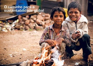 10 11
O caminho para a
sustentabilidade global
 