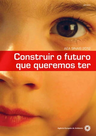 1831-2721
Construir o futuro
que queremos ter
AEA SINAIS 2012
 