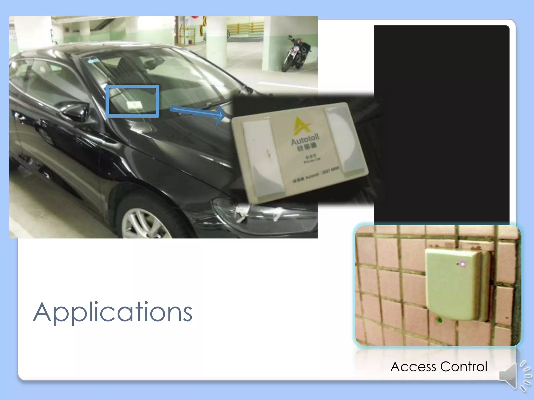 Autotoll (Electronic toll collection)

Applications
Access Control

 