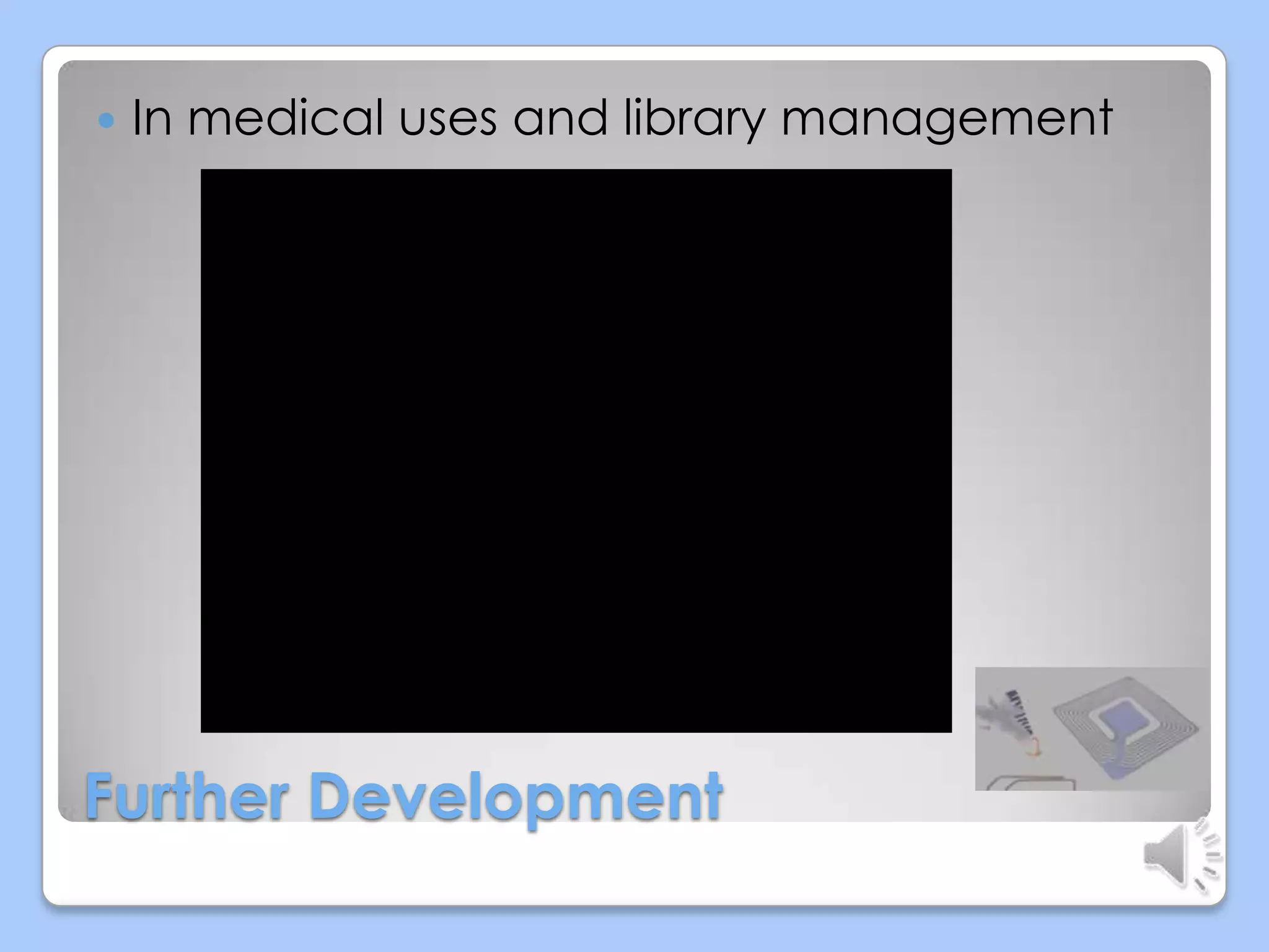 

In medical uses and library management

Further Development

 