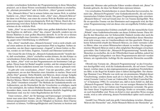 werden verschiedene Schichten der Programmierung in diese Menschen              Kreativität. Minister oder politische Führer werden oftmals mit „Betas" in
projiziert, um in dieser Person verschiedene Persönlichkeiten zu erschaffen,    Kontakt gebracht, die diese bei Bedarf dann erpressen können.
die „alternate personalities" oder in Kurzform: „Alters" genannt werden.66         Um verschiedene Persönlichkeiten in einem Menschen hervorzurufen, be-
  Der „Monarch-Sklave" hat in seinem Gehirn eine interne Welt, in welcher       nutzt das „Monarch-Programm" eine Gedankenkontrolle, die auf einem
hunderte von „Alters" leben müssen. Jeder „Alter" eines „Monarch-Sklaven"       traumatischen Erlebnis beruht. Die ganze Programmierung jedes einzelnen
hat dann zwei Welten, zum einen die externe Welt der Realität und zum an-       „Monarch-Sklaven" wird auf Grund einer Art von Trauma durchgeführt. Was
deren seine eigene interne psychopatische Welt der Fiktion. Durch die Pro-      für ein spezielles Trauma von den Illuminaten auch ausgesucht wird, der Rest
grammierung wird diese Schein-Welt der betreffenden Person realer er-           seiner Programmierung wird um dieses eine unvergeßliche Erlebnis aufge-
scheinen als die wirkliche Welt.                                                baut.
  Jeder „Alter" ist nur ein kleines Opfer eines großen diabolischen Systems.       Durch ein traumatisches Erlebnis erschafft sich der menschliche Geist
Das Ergebnis ist, daß kein „Alter" das „Ganze" darstellt, sondern nur ein       „Wände" eines Gedächtnisschwundes um dieses Erlebnis herum. Diese bil-
kleines Rädchen in einer großen Maschine darstellt. Es ist für ein so kleines   den für den Menschen eine Art Schutzschild. Dadurch werden aber auch die
Rädchen innerhalb eines Getriebes von 1000 Rädern natürlich sehr schwie-        Programmierer geschützt, und die eigentliche Persönlichkeit dieses Menschen
rig, gegen seine Unterdrückung zu rebellieren!                                  wird nicht wissen, was im Unterbewußtsein mit ihm geschieht. Dieses ge-
  Den „Alters" innerhalb eines „Monarch-Systems" wird es nicht erlaubt, sich    heime Schutzschild erlaubt den Monarch-Sklaven, ein relativ normales Leben
auf einen anderen als den ihnen zugewiesenen Pfad zu begeben. Sollten sie       zu führen, ohne von seinen Mitmenschen erkannt zu werden. Die program-
versuchen, aus der ihnen zugewiesenen „Gegend" in ihrem Gehirn zu flie-         mierten Monarch-Sklaven sind in allen möglichen Berufungen erwachsen
hen, werden sie mit Fallen, Irrgärten, Tunneln und Dämonen konfrontiert.        geworden. Das Endziel der „Monarch-Programmierung" besteht darin,
  Der Grund für den Erfolg der „Monarch-Gedankenkontrolle" besteht dar-         Menschen zu erschaffen, die in der Öffentlichkeit kaum auffallen, jedoch bei
in, daß verschiedene „Alters" erschaffen werden können, die den Körper zu       jeder beliebigen Gelegenheit von ihren Programmierern aktiviert werden
verschiedenen Zeiten übernehmen können, und dies, ohne einander zu ken-         können, um irgendwelche Aufträge für die satanische Hierarchie auszufüh-
nen. Jedem „Alter" wird von den Programmierern ein bestimmter Code ge-          ren.
geben. Dieser kann bei Bedarf ausglöst werden, und der entsprechend ver-           Obwohl eine Variante der „Monarch-Programmierung" an den Erwachse-
bundene Teil des Gedächtnis kommt zum Vorschein, wenn er gebraucht wird.        nen durchgeführt wird, wird die Gedankenkontrolle, die auf einem Trauma
  Es gibt sehr viele verschiedene „Alters". Eine der speziellen „Alter" wird    basiert, welches dann zu den einprogrammierten gespaltenen Persönlichkei-
programmiert, um aus dem Menschen einen Attentäter zu machen. Dieser wird       ten führt, in der Regel bei Kindern unter 6 Jahren durchgeführt. Der ehema-
„Delta Alter" genannt. Delta-Modelle sind Sklaven, deren einzige Aufgabe        lige Illuminat Cisco Wheeler war nicht nur ein prominentes Mitglied dieser
die Ermordung von Menschen darstellt. John F. Kennedy und sein Bruder,          Verschwörung, sondern diente auch als Co-Autor bei dem Buch „The Illu-
Marilyn Monroe, Martin Luther King und viele andere Menschen wurden alle         minati Formula Used to Create an Undetecable Total Mind Controlled Sla-
von „Delta"-Attentätern ermordet!" Die Methode der Gedankenkontrolle von         ve" (Clackamas 1996). Er versichert uns, daß es kein Zufall ist, daß das
Außenseitern, um die Dreckarbeit für die Verschwörer zu erledigen, macht        „Monarch-Programm" Babies im Alter von nur wenigen Monaten bis Klein-
es fast unmöglich, die wahren Drahtzieher eines Mordes zu entlarven, ganz        kinder im Alter von bis zu 6 Jahren zum Programmieren verwendet. Die ganze
besonders dann, wenn die ermittelnden Beamten ebenfalls Angehörige der           Idee hinter dieser Vorgehensweise ist diejenige, Kinder zu verwenden, solange
Illuminaten sind, was bei vielen Begebenheiten der Fall ist.                     sie noch beeinflußbar sind. Wenn ein Kind in einer speziellen Weise erzogen
                                                                                 wurde, wird es sehr schwierig, dessen Persönlichkeit später noch einmal zu
  Einen weiteren „Alter", der für Spionage und Erpressungen verwendet wird,
                                                                                 ändern.
kennt man unter dem Namen „Beta" (Sex-Sklave). „Beta"-Sex-Sklaven
müssen programmiert werden, um die Fähigkeit zu besitzen, ihren Charme             Gemäß Cisco Whecler muß eine große Unterscheidung zwischen „Monarch-
einsetzen zu können, Verführungsfähigkeiten und Charisma zu besitzen und         Sklaven der Hierarchie" und „Nicht-Monarch-Sklaven der Hierarchie" ge-

So                                                                                                                                                          51
 