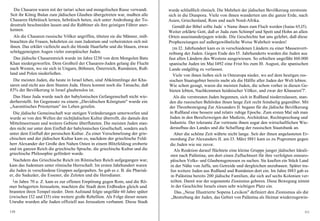 Die Chasaren waren mit der tartari schen und mongolischen Rasse verwandt.     wurde schließlich römisch. Die Mehrheit der jüdischen Bevölkerung zerstreute
Seit ihr König Bulan zum jüdischen Glauben übergetreten war, mußten alle        sich in die Diaspora. Viele von ihnen wanderten um die ganze Erde, nach
Chasaren Hebräisch lernen, hebräisch beten, sich unter Androhung der To-        Asien, Griechenland, Rom und nach Nord-Afrika.
desstrafe beschneiden lassen und die Rabbiner als ihre geistigen Führer aner-      Gemäß der Bibel sollte Juda` s Name ihnen zum Fluch werden (Isaias 65,I5).
kennen.                                                                         Weiter erklärte Gott, daß er Juda zum Schimpf und Spott und Hohn an allen
  Als die Chasaren russische Völker angriffen, töteten sie die Männer, miß-     Orten auseinanderjagen würde. Die Geschichte hat uns gelehrt, daß diese
brauchten die Frauen, bekehrten sie zum Judentum und verheirateten sich mit     Prophezeiungen auf außergewöhnliche Weise Wahrheit wurden!
ihnen. Das erklärt vielleicht auch die blonde Haarfarbe und die blauen, etwas      I m I2. Jahrhundert kam es in verschiedenen Ländern zu einer Massenvert-
schräggeneigten Augen vieler europäischer Juden.                                reibung der Juden. Gegen Ende des I5. Jahrhunderts wurden die Juden aus
  Das jüdische Chasarenreich wurde im Jahre I230 von dem Mongolen Batu          fast allen Ländern des Westens ausgewiesen. So erhielten ungefähr I60.000
Khan niedergeworfen. Dem Großteil der Chasaren-Juden gelang die Flucht          spanische Juden im Mai I492 eine Frist bis zum I0. August, die spanischen
nach Westen, wo sie sich in Ungarn, Böhmen, Österreich, Rumänien, Ruß-          Lande endgültig zu verlassen.
land und Polen niederließen.                                                       Viele von ihnen ließen sich in Osteuropa nieder, wo auf dem heutigen rus-
  Die meisten Juden, die heute in Israel leben, sind Abkömmlinge der Kha-       sischen Staatsgebiet bereits mehr als die Hälfte aller Juden der Welt lebten.
saren und nicht aus dem Stamm Juda. Hinzu kommt noch die Tatsache, daß          Wie schon gesagt, waren die meisten Juden, die schon vorher in diesen Ge-
83% der Bevölkerung in Israel glaubenslos ist.                                  bieten lebten, Nachkommen heidnischer Völker, und zwar der Khasaren'7'.
  Das Haus Juda wurde nach der babylonischen Gefangenschaft nicht wie-              Als die verstreuten Juden begannen, sich in Rußland niederzulassen, stan-
derherstellt. Im Gegensatz zu einem „Davidischen Königtum" wurde ein             den die russischen Behörden ihnen lange Zeit recht feindselig gegenüber. Mit
„Aaronitisches Priestertum" ins Leben gerufen.                                   der Thronbesteigung Zar Alexanders II. begann für die jüdische Bevölkerung
  Die jüdische Gemeinschaft war stetigen Veränderungen unterworfen und           in Rußland eine bessere und relativ ruhige Epoche. Zum ersten Mal sah man
wurde so von den Wellen der nichtjüdischen Kultur überrollt, die damals den      Juden in den Berufszweigen der Medizin, Architektur, Rechtsprechung und
Mittelmeerraum und weitere Gebiete überfluteten. Die meisten Juden stan-         Industrie. Der tolerante Zar vertraute ihnen sogar den wirtschaftlichen Wie-
den nicht nur unter dem Einfluß der babylonischen Gesellschaft, sondern auch     deraufbau des Landes und die Schaffung der russischen Staatsbank an.
unter dem Einfluß der persischen Kultur. Zu einer Verschmelzung der grie-           Aber die schöne Zeit währte nicht lange. Seit der ihnen angelasteten Er-
chischen und der jüdischen Kultur kam es, nachdem der griechische Feld-          mordung Zar Alexanders II. am I3. März I881 kam es zu Pogromen gegen
herr Alexander der Große den Nahen Osten in einem Blitzfeldzug eroberte          die Juden wie nie zuvor.
und im ganzen Reich die griechische Sprache, die griechische Kultur und die         Als Reaktion darauf flüchtete eine kleine Gruppe junger jüdischer Ideali-
griechische Philosophie gefördert wurde.                                         sten nach Palästina, um dort einen Zufluchtsort für ihre verfolgten osteuro-
  Nachdem das Griechische Reich im Römischen Reich aufgegangen war,              päischen Volks- und Glaubensgenossen zu suchen. Sie kauften ein Stück Land
kam das Judentum unter römische Herrschaft. Im ersten Jahrhundert waren           in der Nähe von Jaffa, um Getreide und dergleichen anzubauen. Später tra-
die Juden in verschiedene Gruppen aufgespalten. So gab es z. B. die Pharisä-     fen weitere Juden aus Rußland und Rumänien dort ein. Im Jahre I883 gab es
er, die Saduzäer, die Essener, die Zeloten und die Herodianer.                    in Palästina bereits 200 jüdische Familien, die sich auf sechs Kolonien ver-
  I m Jahre 70 u. Z. kam es zur offenen Empörung gegen Rom, und die Rö-           teilten. Damit war der sogenannte Zionismus geboren. Diese Bewegung nimmt
mer belagerten Jerusalem, machten die Stadt dem Erdboden gleich und               in der Geschichte Israels einen sehr wichtigen Platz ein.
brannten ihren Tempel nieder. Dem Aufstand folgte ungefähr 60 Jahre später           Das „Neue Illustrierte Sopena Lexikon" definiert den Zionismus als die
(zwischen I32 und I35) eine weitere große Rebellion. Als Folge dieser neuen       „Bestrebung der Juden, das Gebiet von Palästina als Heimat wiederzugewin-
Unruhe wurden alle Juden offiziell aus Jerusalem verbannt. Diese Stadt

110                                                                                                                                                        111
 