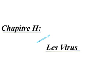 Chapitre II:
Les Virus
 