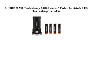 ACEBEAM X80 Taschenlampe 25000 Lumens 5 Farben Lichtstrahl LED
Taschenlampe mit Akku
 