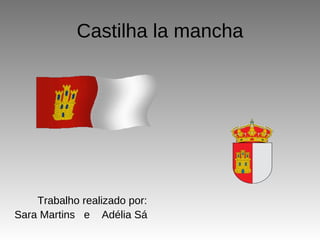 Castilha la mancha ,[object Object],[object Object]