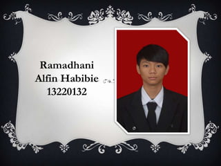 Ramadhani
Alfin Habibie
13220132
 