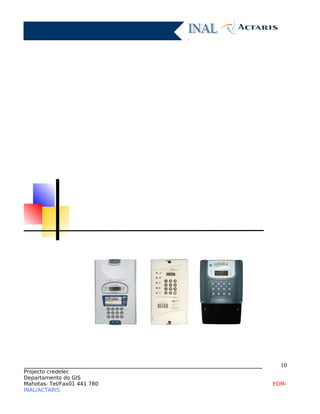 ____________________________________________________________________________
Projecto credelec
Departamento do GIS
Mahotas- Tel/Fax01 441 780 EDM-
INAL/ACTARIS
10
 