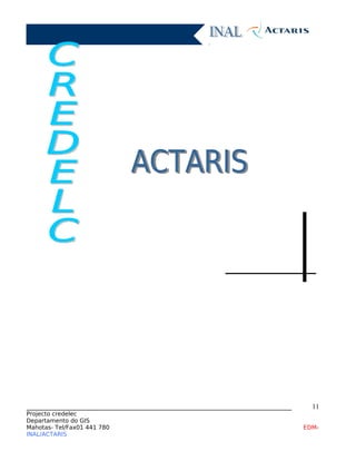 ____________________________________________________________________________
Projecto credelec
Departamento do GIS
Mahotas- Tel/Fax01 441 780 EDM-
INAL/ACTARIS
11
 