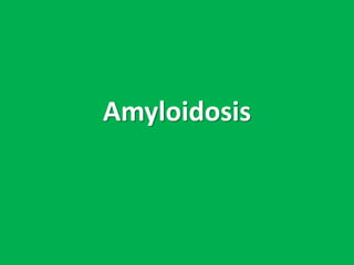 Amyloidosis
 
