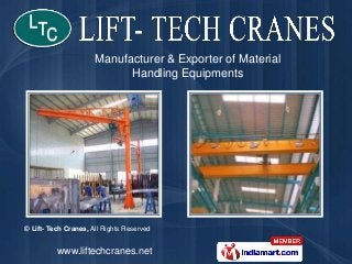 Manufacturer & Supplier of Material
                            Handling Equipments




© Lift- Tech Cranes, All Rights Reserved


          www.liftechcranes.net
 