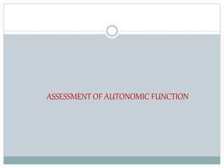 ASSESSMENT OF AUTONOMIC FUNCTION
 