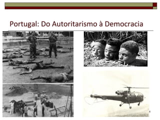 Portugal: Do Autoritarismo à Democracia 