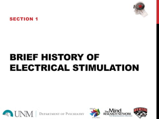 BRIEF HISTORY OF
ELECTRICAL STIMULATION
SECTION 1
 