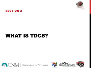 WHAT IS TDCS?
SECTION 2
 