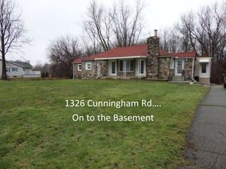 1326 Cunningham Rd…

  1326 Cunningham Rd….
   On to the Basement
 