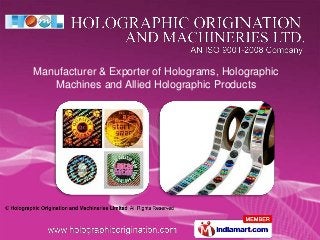 Manufacturer & Exporter of Holograms, Holographic
Machines and Allied Holographic Products
 