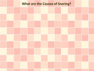 What are the Causes of Snoring?
 