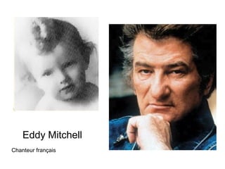 Eddy Mitchell
Chanteur français
 