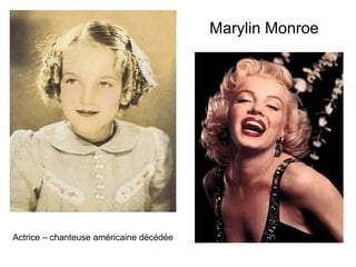 Marylin Monroe




Actrice – chanteuse américaine décédée
 