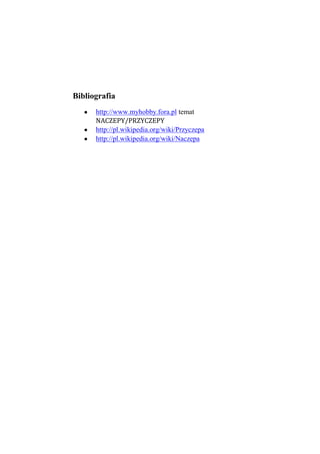 Bibliografia
      http://www.myhobby.fora.pl temat
      NACZEPY/PRZYCZEPY
      http://pl.wikipedia.org/wiki/Przyczepa
      http://pl.wikipedia.org/wiki/Naczepa
 