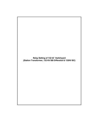 Relay Setting of 132 kV Switchyard
(Station Transformer, 132 KV BB Differetial & 132KV BC)
 