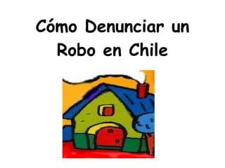 Cómo Denunciar un Robo en Chile 