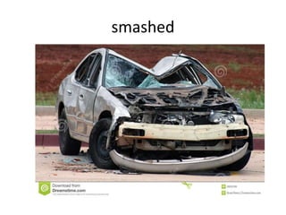 smashed
 