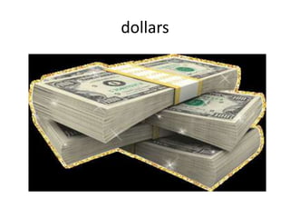 dollars
 