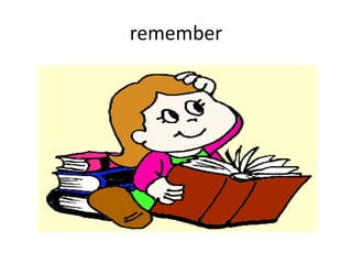 remember
 