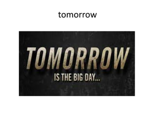 tomorrow
 