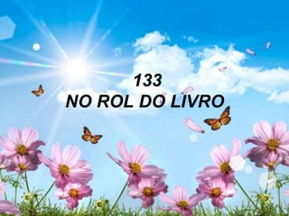 133
NO ROL DO LIVRO
 