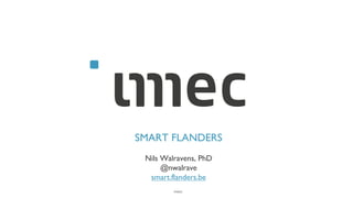 PUBLIC
SMART FLANDERS
Nils Walravens, PhD
@nwalrave
smart.flanders.be
 