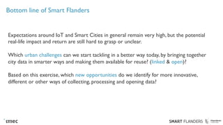 Bottom line of Smart Flanders
Expectations around IoT and Smart Cities in general remain very high, but the potential
real...