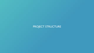 PROJECT STRUCTURE
 