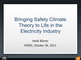 Bringing Safety Climate
  Theory to Life in the
   Electricity Industry
 