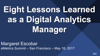 CHQ Marketing - Analytics & Data
Analytics & Data IBM Performance and Programmatic Marketing
Margaret Escobar
eMetrics Summit – San Francisco – May 16, 2017
 